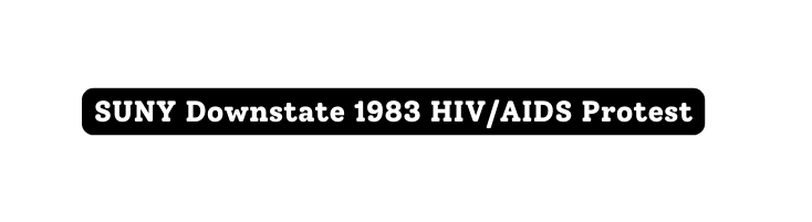 SUNY Downstate 1983 HIV AIDS Protest