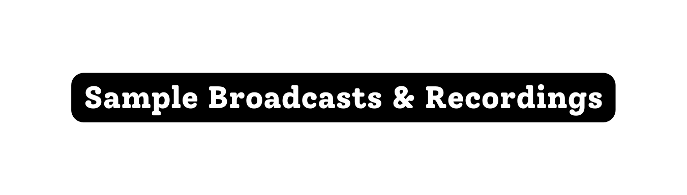 Sample Broadcasts Recordings